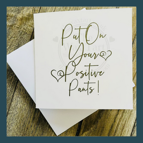 Put On Your Positive Pants Card